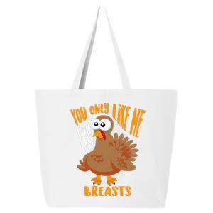 You Only Like Me For My Breasts Thanksgiving Cute Gift 25L Jumbo Tote