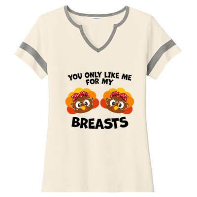 You Only Like Me For My Breasts Turkey Thanksgiving Gift Ladies Halftime Notch Neck Tee