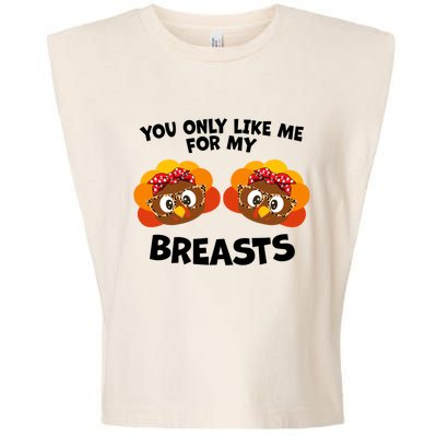 You Only Like Me For My Breasts Turkey Thanksgiving Gift Garment-Dyed Women's Muscle Tee