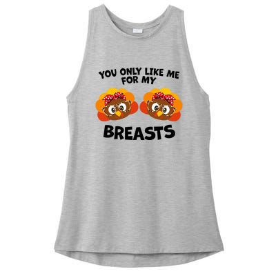 You Only Like Me For My Breasts Turkey Thanksgiving Gift Ladies PosiCharge Tri-Blend Wicking Tank