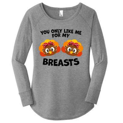 You Only Like Me For My Breasts Turkey Thanksgiving Gift Women's Perfect Tri Tunic Long Sleeve Shirt