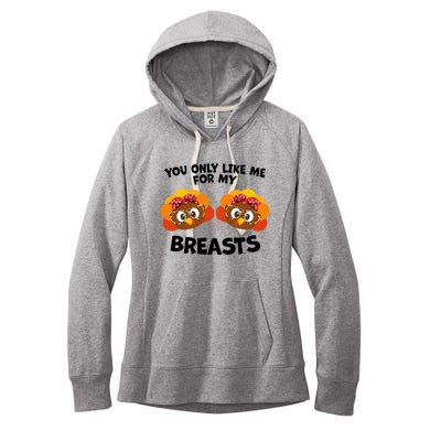 You Only Like Me For My Breasts Turkey Thanksgiving Gift Women's Fleece Hoodie