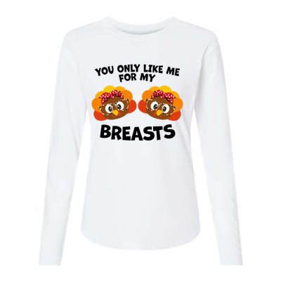 You Only Like Me For My Breasts Turkey Thanksgiving Gift Womens Cotton Relaxed Long Sleeve T-Shirt