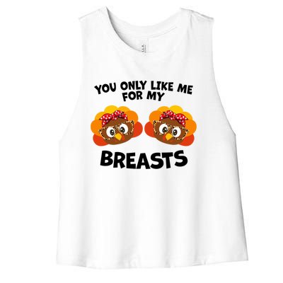 You Only Like Me For My Breasts Turkey Thanksgiving Gift Women's Racerback Cropped Tank