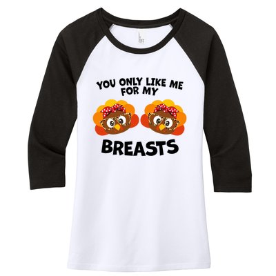 You Only Like Me For My Breasts Turkey Thanksgiving Gift Women's Tri-Blend 3/4-Sleeve Raglan Shirt