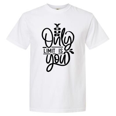 Your Only Limit Is You Garment-Dyed Heavyweight T-Shirt