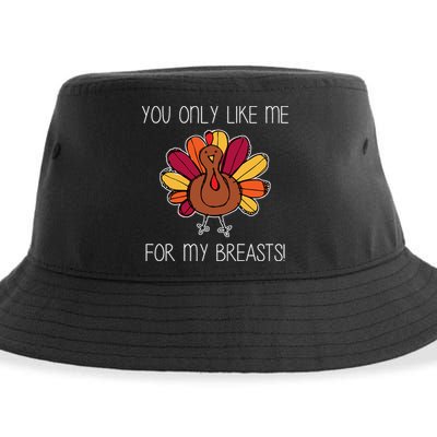 You Only Like Me For The Breasts Funny Turkey Sustainable Bucket Hat