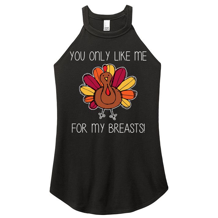 You Only Like Me For The Breasts Funny Turkey Women's Perfect Tri Rocker Tank