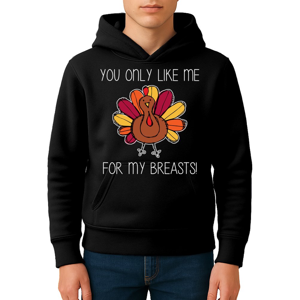 You Only Like Me For The Breasts Funny Turkey Kids Hoodie