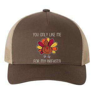 You Only Like Me For The Breasts Funny Turkey Yupoong Adult 5-Panel Trucker Hat