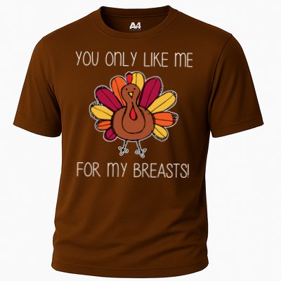You Only Like Me For The Breasts Funny Turkey Performance Shirt