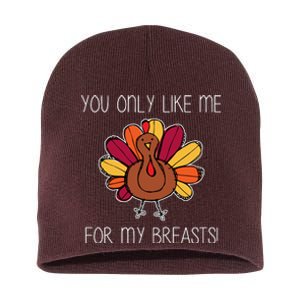 You Only Like Me For The Breasts Funny Turkey Short Acrylic Beanie