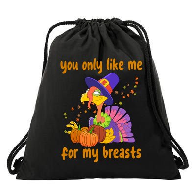 You Only Like Me For My Breasts Funny Thanksgiving Turkey Drawstring Bag