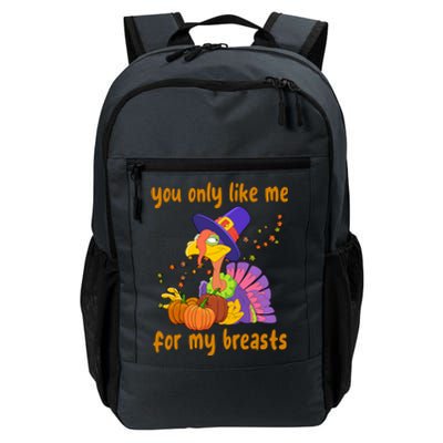 You Only Like Me For My Breasts Funny Thanksgiving Turkey Daily Commute Backpack