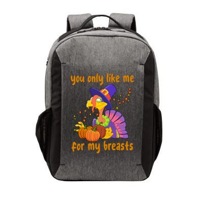 You Only Like Me For My Breasts Funny Thanksgiving Turkey Vector Backpack