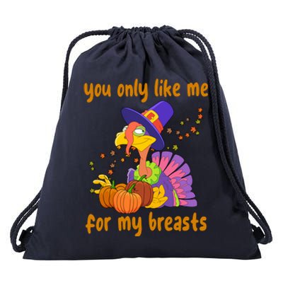 You Only Like Me For My Breasts Funny Thanksgiving Turkey Drawstring Bag