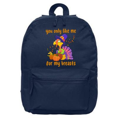 You Only Like Me For My Breasts Funny Thanksgiving Turkey 16 in Basic Backpack