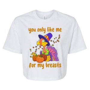 You Only Like Me For My Breasts Funny Thanksgiving Turkey Bella+Canvas Jersey Crop Tee