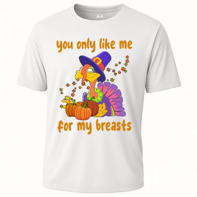You Only Like Me For My Breasts Funny Thanksgiving Turkey Performance Shirt