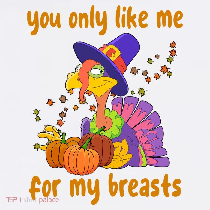 You Only Like Me For My Breasts Funny Thanksgiving Turkey Button