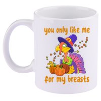 You Only Like Me For My Breasts Funny Thanksgiving Turkey 11oz C Handle Ceramic Mug