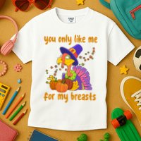 You Only Like Me For My Breasts Funny Thanksgiving Turkey Kids T-Shirt