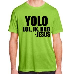 Yolo LOL, JK. BRB Jesus Adult ChromaSoft Performance T-Shirt