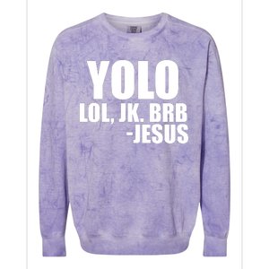 Yolo LOL, JK. BRB Jesus Colorblast Crewneck Sweatshirt