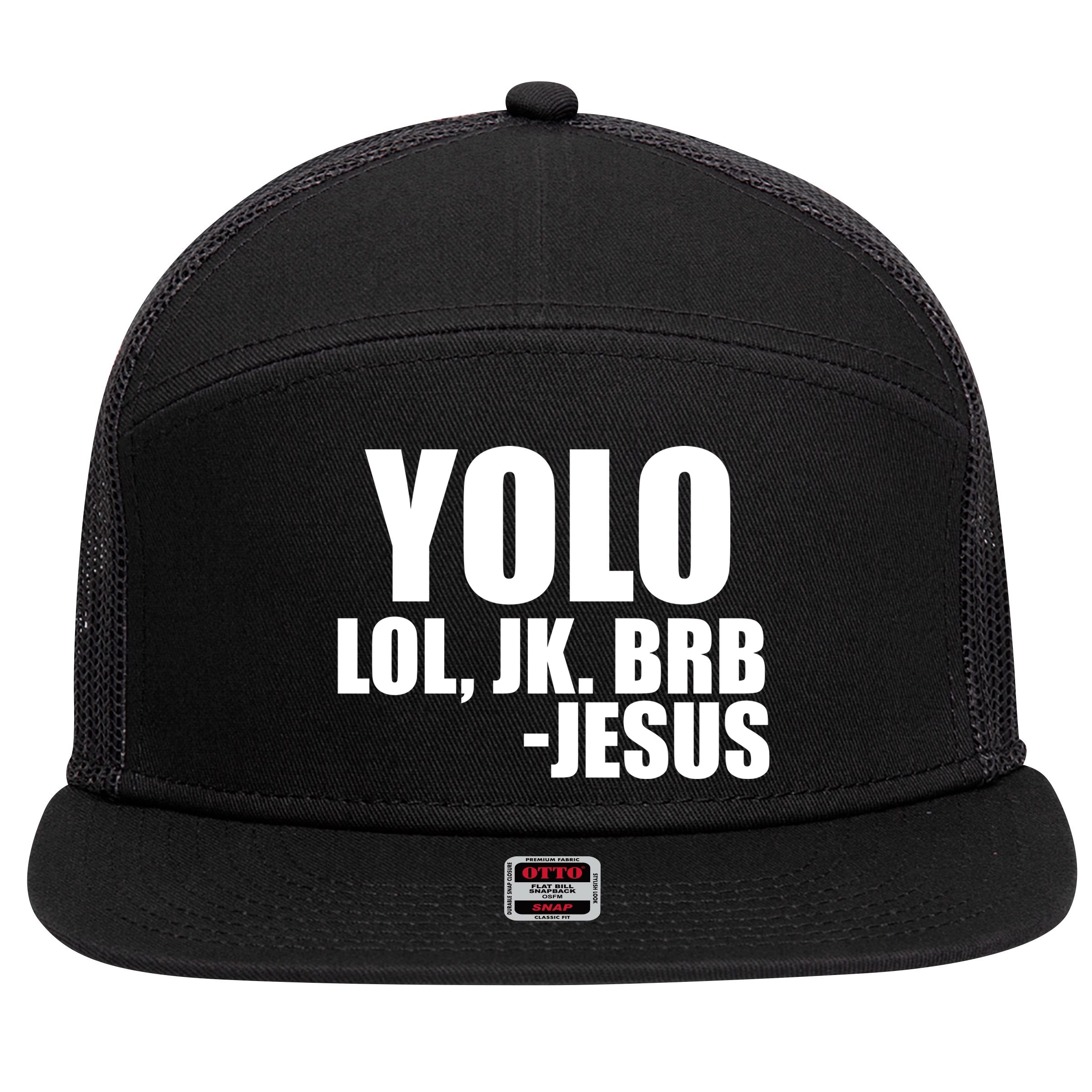 Yolo LOL, JK. BRB Jesus 7 Panel Mesh Trucker Snapback Hat