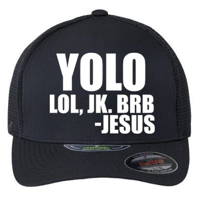 Yolo LOL, JK. BRB Jesus Flexfit Unipanel Trucker Cap