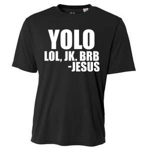 Yolo LOL, JK. BRB Jesus Cooling Performance Crew T-Shirt