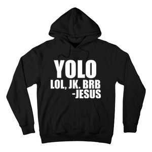 Yolo LOL, JK. BRB Jesus Hoodie