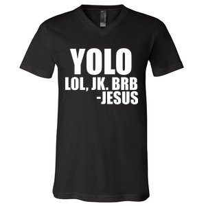 Yolo LOL, JK. BRB Jesus V-Neck T-Shirt