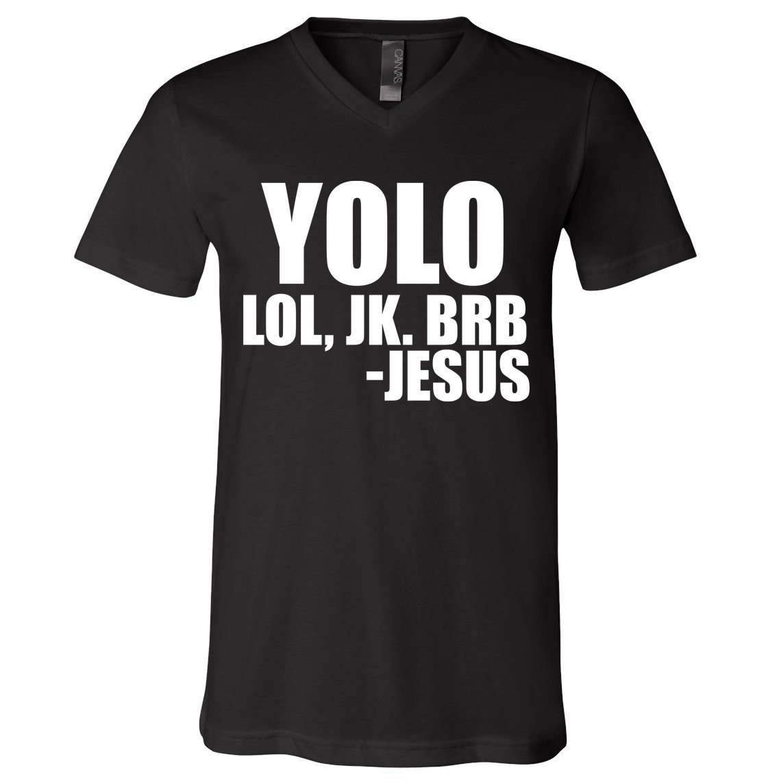Yolo LOL, JK. BRB Jesus V-Neck T-Shirt