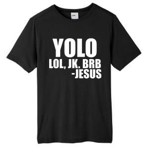 Yolo LOL, JK. BRB Jesus Tall Fusion ChromaSoft Performance T-Shirt