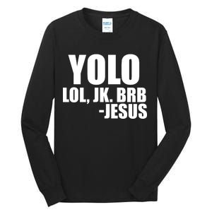 Yolo LOL, JK. BRB Jesus Tall Long Sleeve T-Shirt