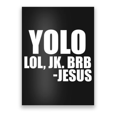 Yolo LOL, JK. BRB Jesus Poster