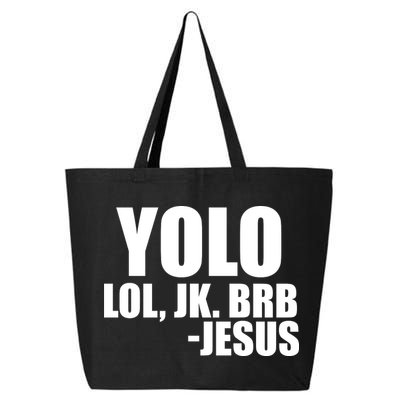 Yolo LOL, JK. BRB Jesus 25L Jumbo Tote