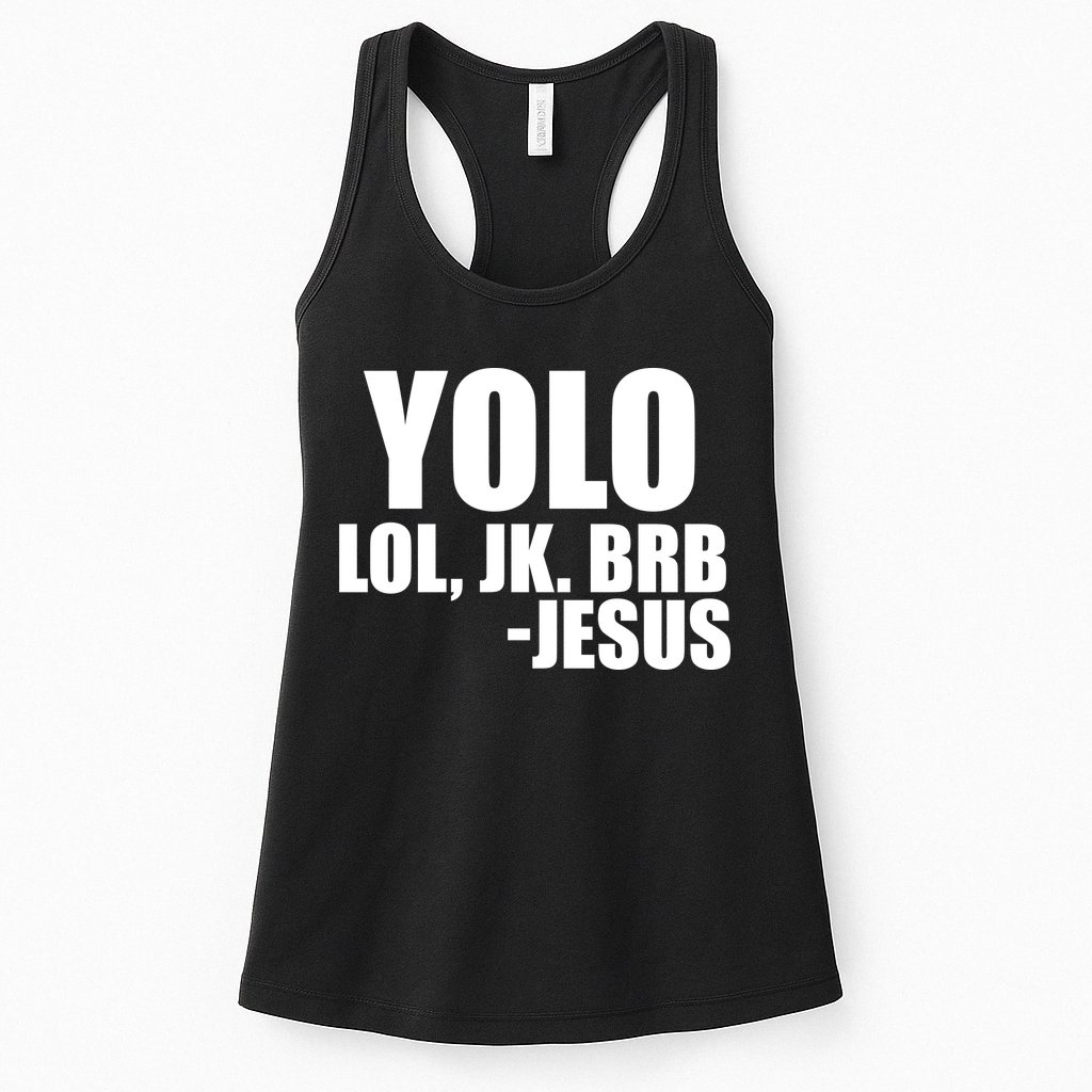 Yolo LOL, JK. BRB Jesus Womens Tank Top