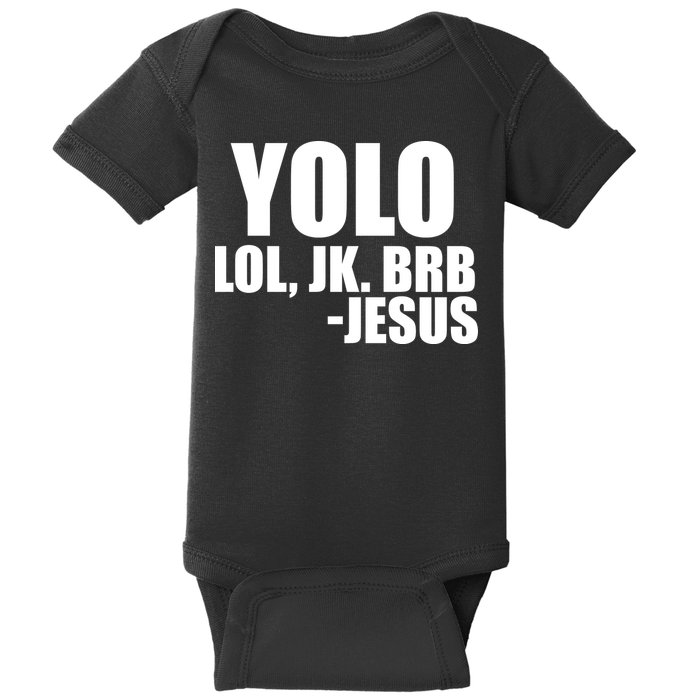 Yolo LOL, JK. BRB Jesus Baby Bodysuit