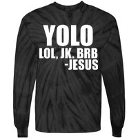 Yolo LOL, JK. BRB Jesus Tie-Dye Long Sleeve Shirt