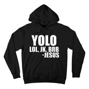 Yolo LOL, JK. BRB Jesus Tall Hoodie