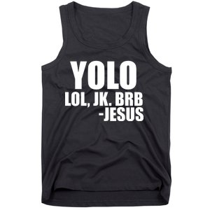 Yolo LOL, JK. BRB Jesus Tank Top