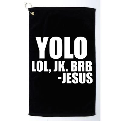 Yolo LOL, JK. BRB Jesus Golf Towel