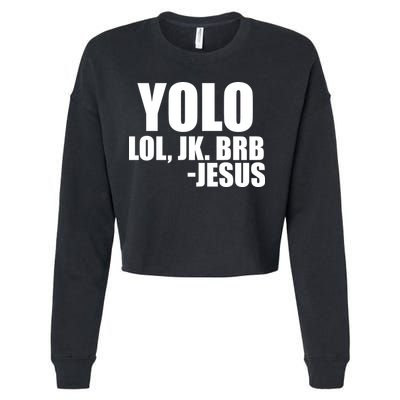Yolo LOL, JK. BRB Jesus Cropped Pullover Crew