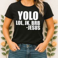Yolo LOL, JK. BRB Jesus Womens T-Shirt