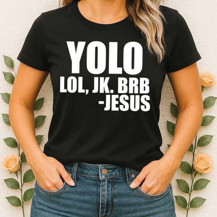 Yolo LOL, JK. BRB Jesus Womens T-Shirt
