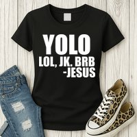Yolo LOL, JK. BRB Jesus Womens T-Shirt