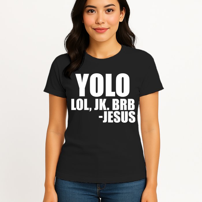 Yolo LOL, JK. BRB Jesus Womens T-Shirt