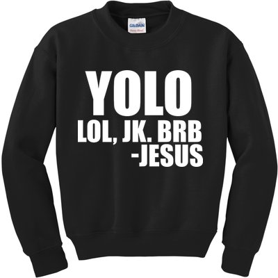Yolo LOL, JK. BRB Jesus Kids Sweatshirt